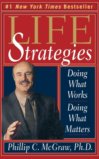 Life Strategies : Doing What Works, Doing What Matters, Hardback Book