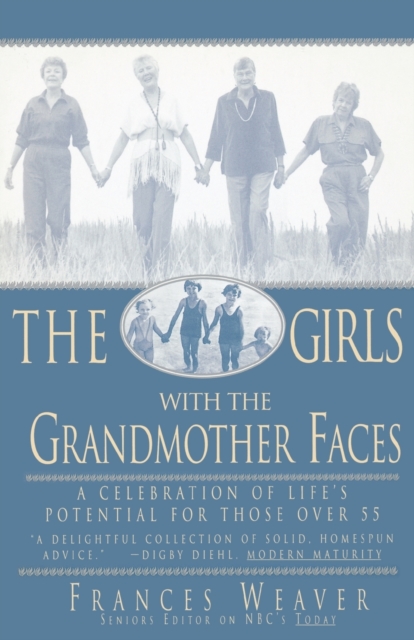 Girls with Grandmother Faces : A Celebration of Life's Potential For Those Over 55, Paperback / softback Book