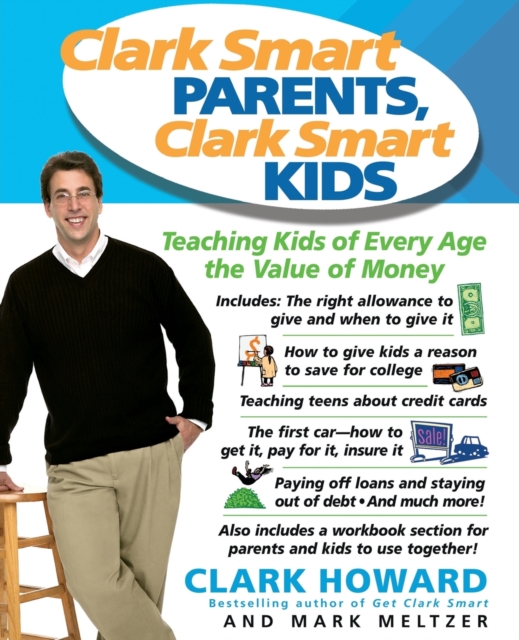 Clark Smart Parents, Clark Smart Kids : Teaching Kids of Every Age the Value of Money, Paperback / softback Book