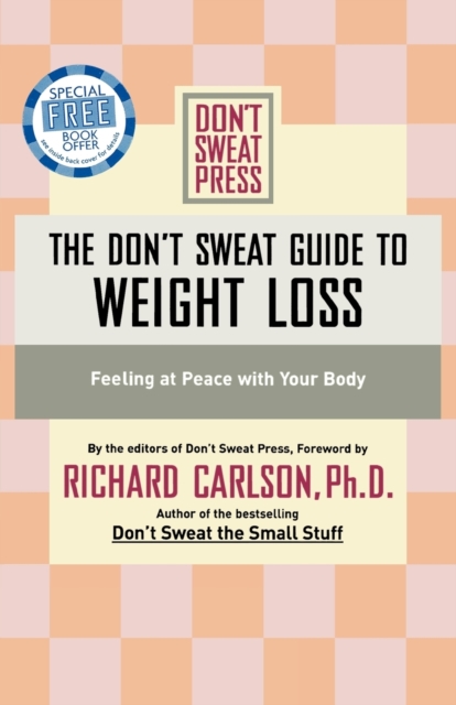 The Don't Sweat Guide to Weight Loss : Feeling at Peace with Your Body, Paperback / softback Book