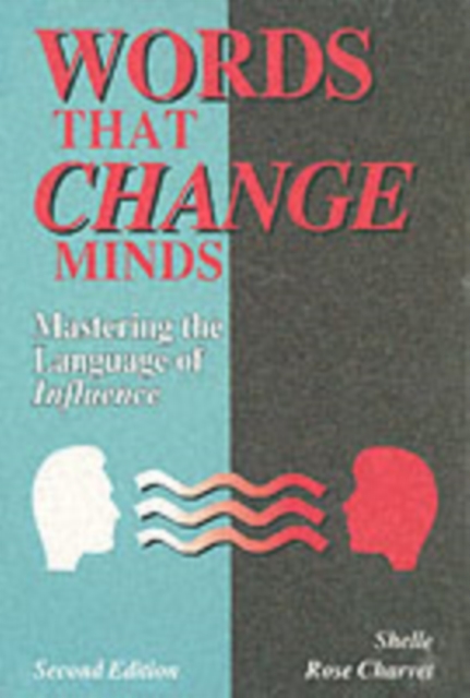 Words That Change Minds : Mastering the Language of Influence, Paperback / softback Book
