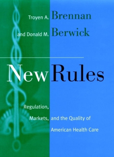New Rules : Regulation, Markets, and the Quality of American Health Care, Hardback Book