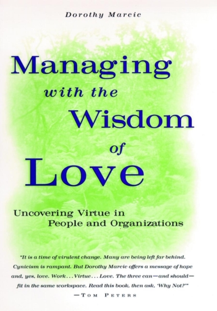 Managing with the Wisdom of Love : Uncovering Virtue in People and Organizations, Hardback Book