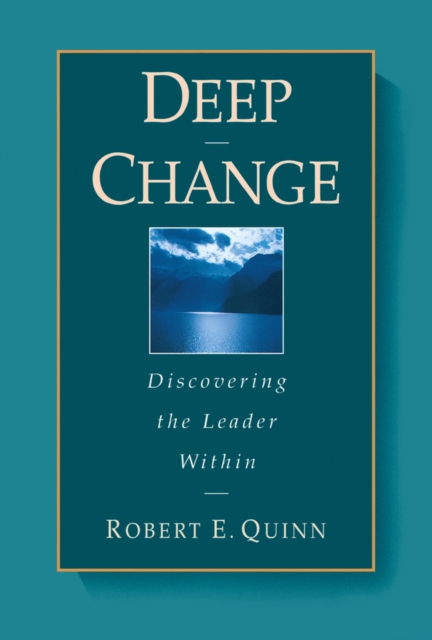 Deep Change : Discovering the Leader Within, Hardback Book