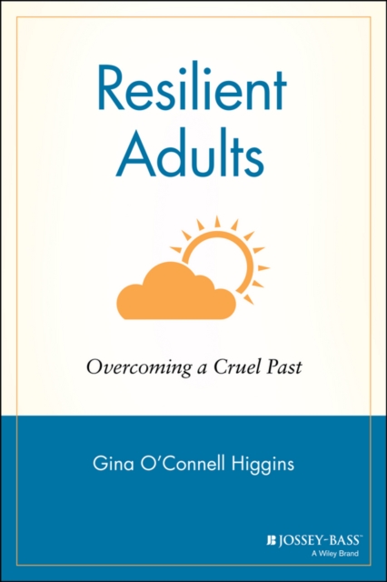 Resilient Adults : Overcoming a Cruel Past, Paperback / softback Book