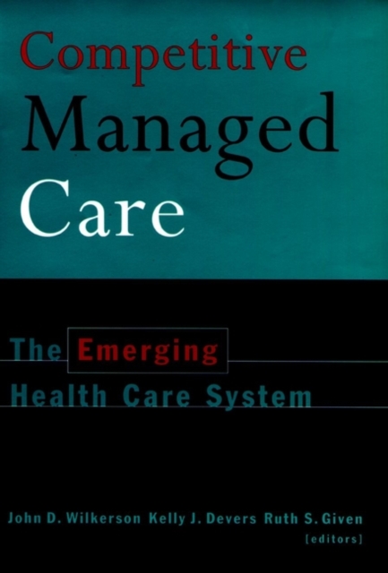 Competitive Managed Care : The Emerging Health Care System, Hardback Book