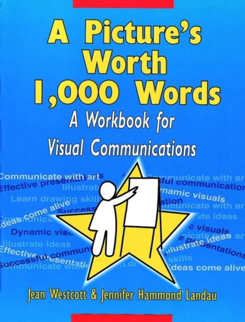 A Picture's Worth 1,000 Words : A Workbook for Visual Communications, Paperback / softback Book