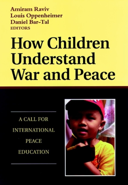 How Children Understand War and Peace : A Call for International Peace Education, Hardback Book