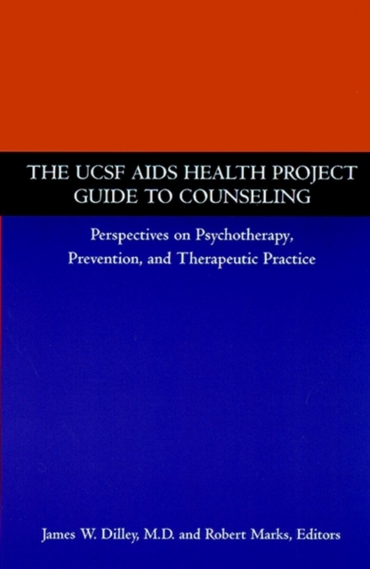 The UCSF AIDS Health Project Guide to Counseling : Perspectives on Psychotherapy, Prevention, and Therapeutic Practice, Paperback / softback Book
