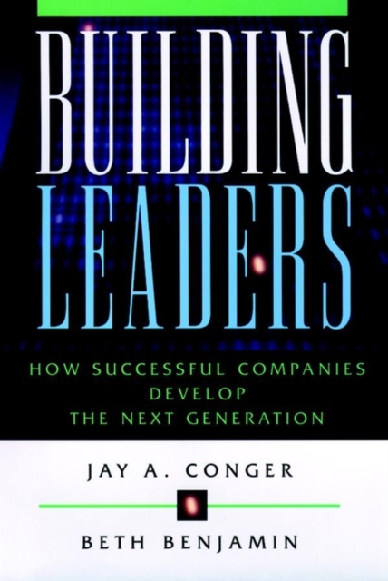 Building Leaders : How Successful Companies Develop the Next Generation, Paperback / softback Book