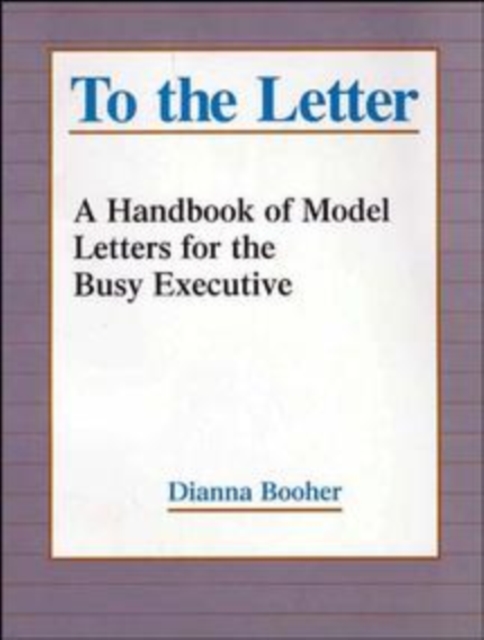 To the Letter : A Handbook of Model Letters for the Busy Executive, Paperback / softback Book
