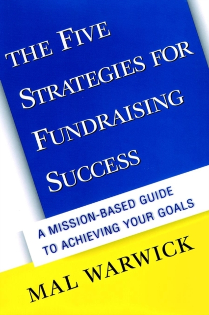 The Five Strategies for Fundraising Success: A Mission-Based Guide to Achieving Your Goals, Hardback Book