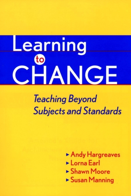 Learning to Change : Teaching Beyond Subjects and Standards, Hardback Book