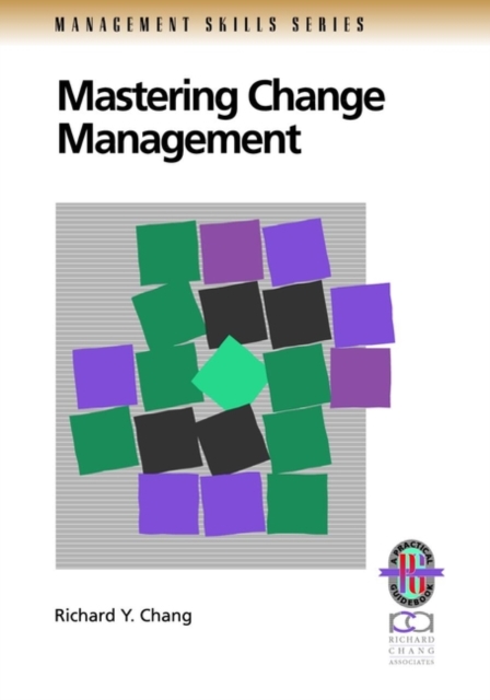 Mastering Change Management : A Practical Guide to Turning Obstacles into Opportunities, Paperback / softback Book