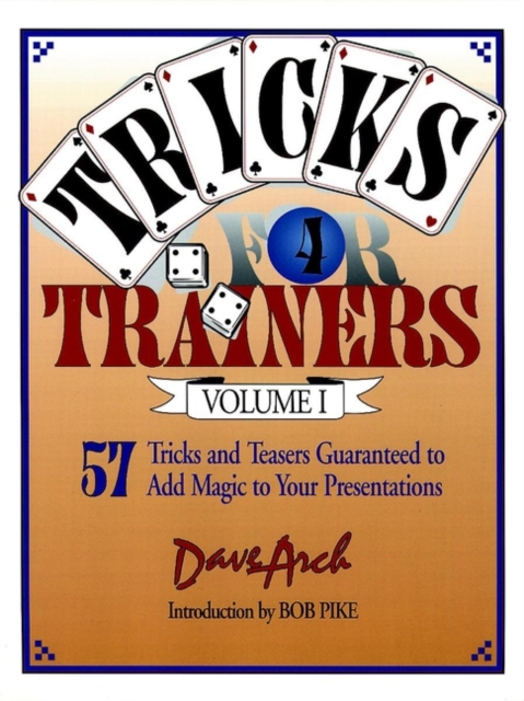 Tricks for Trainers, Volume 1 : 57 Tricks and Teasers Guaranteed to Add Magic to Your Presentation, Paperback / softback Book
