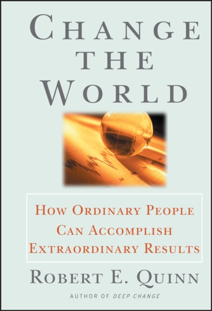 Change the World : How Ordinary People Can Accomplish Extraordinary Things, Hardback Book