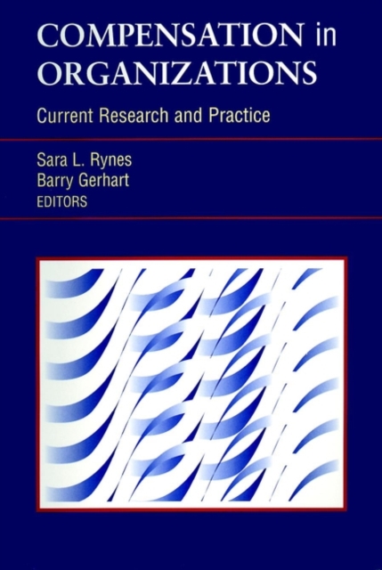 Compensation in Organizations : Current Research and Practice, Hardback Book