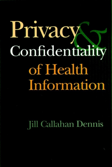 The Privacy and Confidentiality of Health Information (Aha), Hardback Book