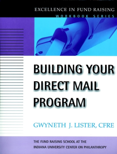 Building Your Direct Mail Program : Excellence in Fund Raising Workbook Series, Paperback / softback Book