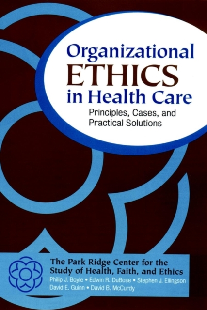 Organizational Ethics in Health Care : Principles, Cases, and Practical Solutions, Hardback Book