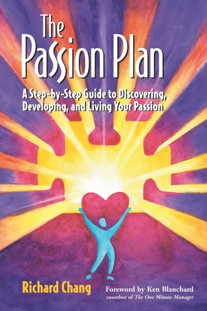 The Passion Plan : A Step-by-Step Guide to Discovering, Developing, and Living Your Passion, Paperback / softback Book