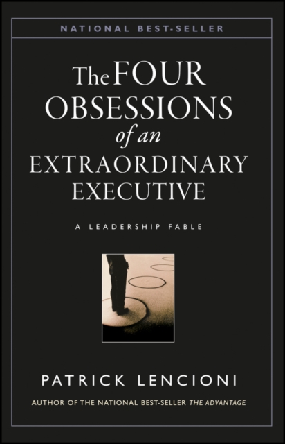 The Four Obsessions of an Extraordinary Executive : A Leadership Fable, PDF eBook
