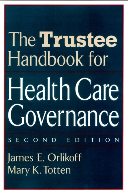 The Trustee Handbook for Health Care Governance, Hardback Book