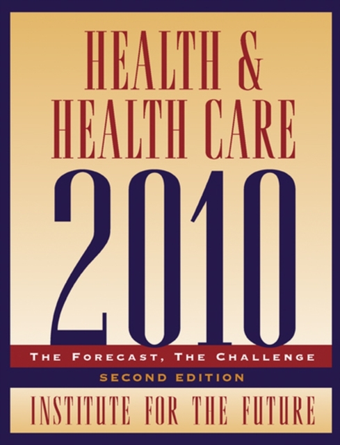 Health and Health Care 2010 : The Forecast, The Challenge, Paperback / softback Book