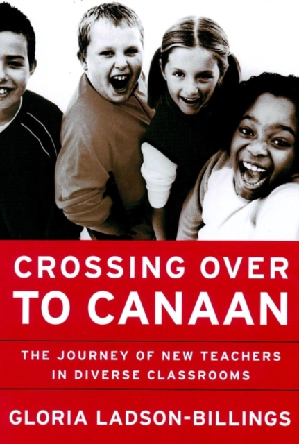 Crossing Over to Canaan : The Journey of New Teachers in Diverse Classrooms, PDF eBook