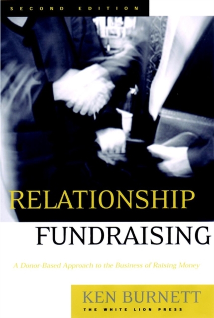 Relationship Fundraising : A Donor-Based Approach to the Business of Raising Money, Hardback Book