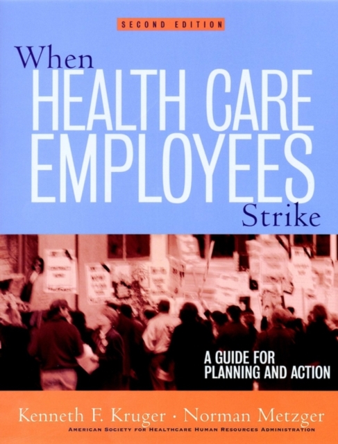 When Health Care Employees Strike : A Guide for Planning and Action, Paperback / softback Book