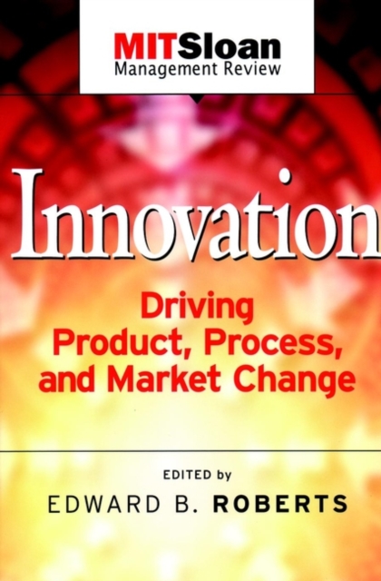 Innovation : Driving Product, Process, and Market Change, Paperback / softback Book