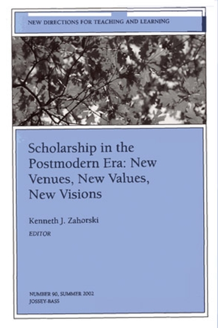 Scholarship in the Postmodern Era: New Venues, New Values, New Visions : New Directions for Teaching and Learning, Number 90, Paperback / softback Book