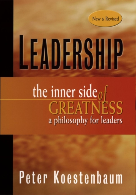 Leadership, New and Revised : The Inner Side of Greatness, A Philosophy for Leaders, PDF eBook