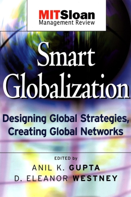 Smart Globalization : Designing Global Strategies, Creating Global Networks, Paperback / softback Book