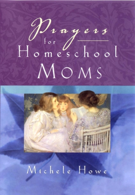 Prayers for Homeschool Moms, Paperback Book
