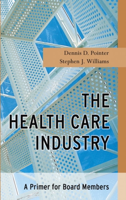 The Health Care Industry : A Primer for Board Members, Hardback Book