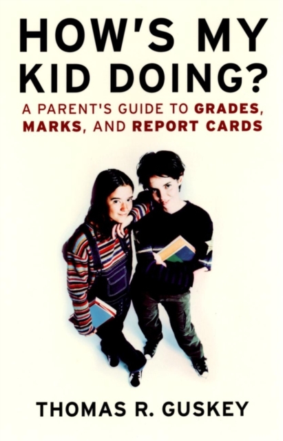How's My Kid Doing? : A Parent's Guide to Grades, Marks, and Report Cards, Paperback / softback Book