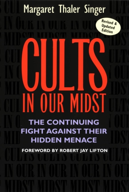 Cults in Our Midst : The Continuing Fight Against Their Hidden Menace, Paperback / softback Book