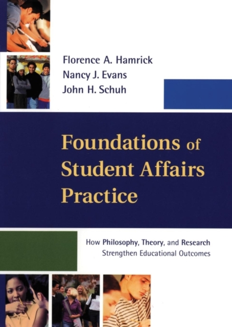 Foundations of Student Affairs Practice : How Philosophy, Theory, and Research Strengthen Educational Outcomes, PDF eBook