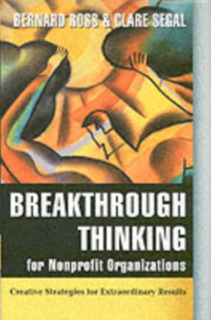 Breakthrough Thinking for Nonprofit Organizations : Creative Strategies for Extraordinary Results, PDF eBook