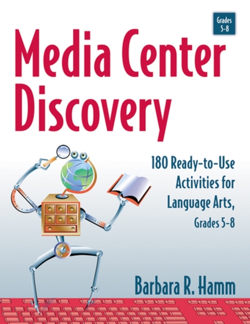 Media Center Discovery : 180 Ready-to-Use Activities for Language Arts, Grades 5-8, Paperback / softback Book
