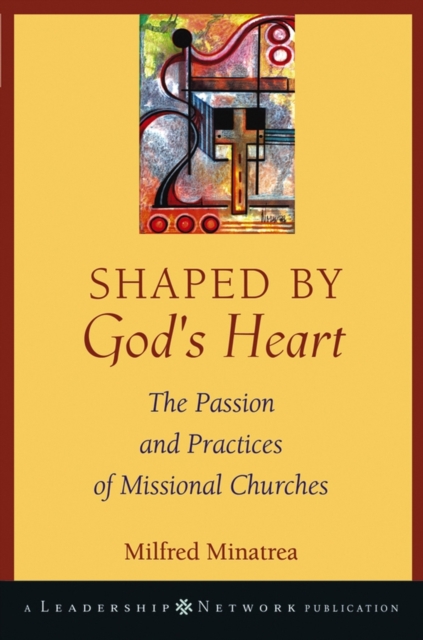 Shaped By God's Heart : The Passion and Practices of Missional Churches, Hardback Book