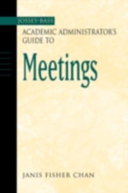 The Jossey-Bass Academic Administrator's Guide to Meetings, PDF eBook