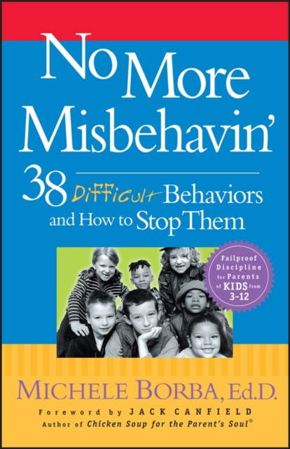 No More Misbehavin' : 38 Difficult Behaviors and How to Stop Them, PDF eBook