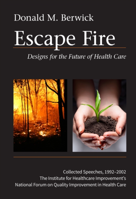 Escape Fire : Designs for the Future of Health Care, Hardback Book
