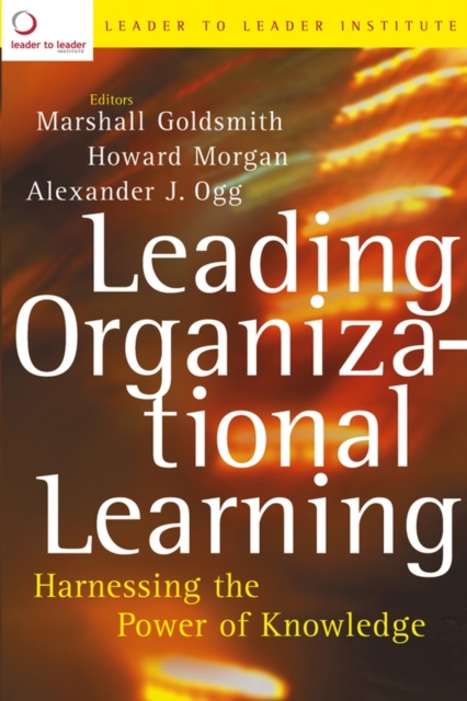 Leading Organizational Learning : Harnessing the Power of Knowledge, Hardback Book