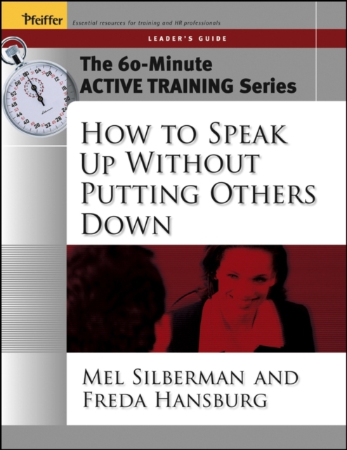 The 60-Minute Active Training Series: How to Speak Up Without Putting Others Down, Leader's Guide, Paperback / softback Book