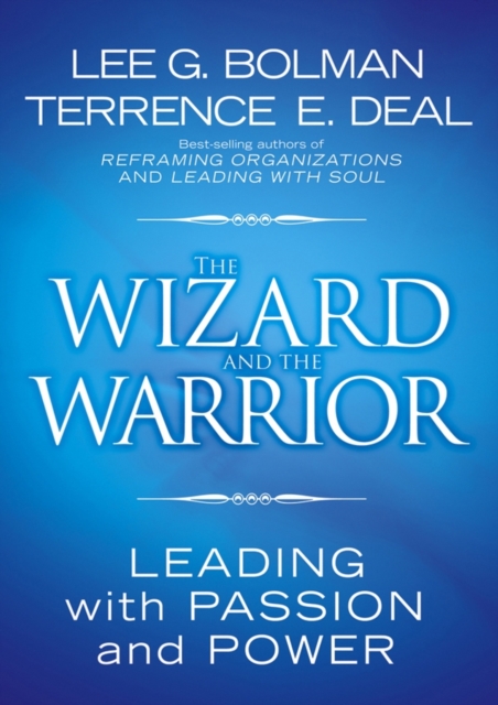 The Wizard and the Warrior : Leading with Passion and Power, Hardback Book