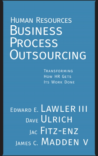 Human Resources Business Process Outsourcing : Transforming How HR Gets Its Work Done, PDF eBook
